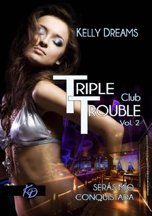 [Club Triple Trouble 01] • Triple Trouble · Serás Mío Y Conquistada (Club Triple Trouble Nº 2)